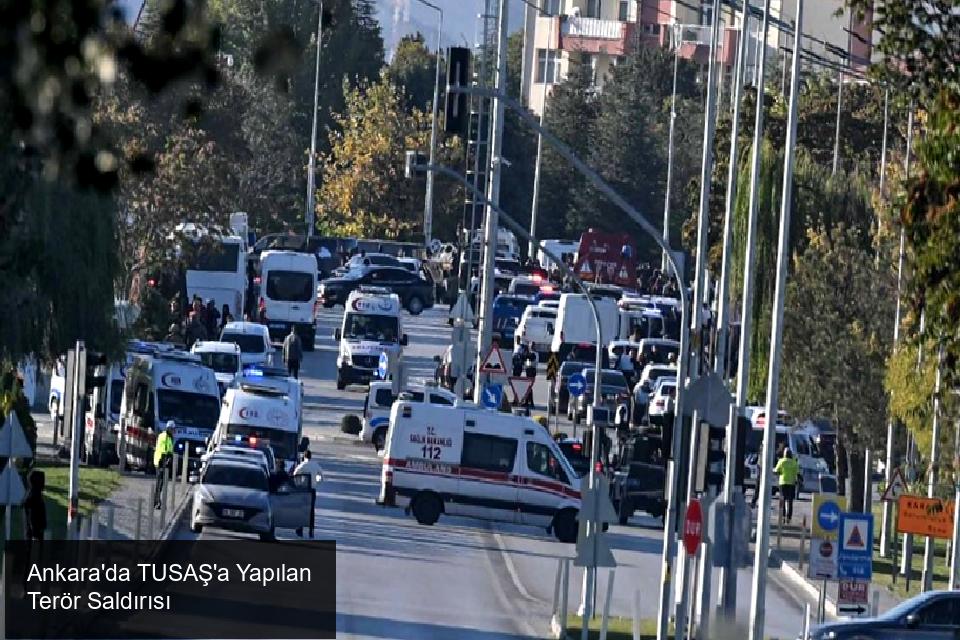 Ankara'da TUSAŞ'a Yapılan Terör Saldırısı