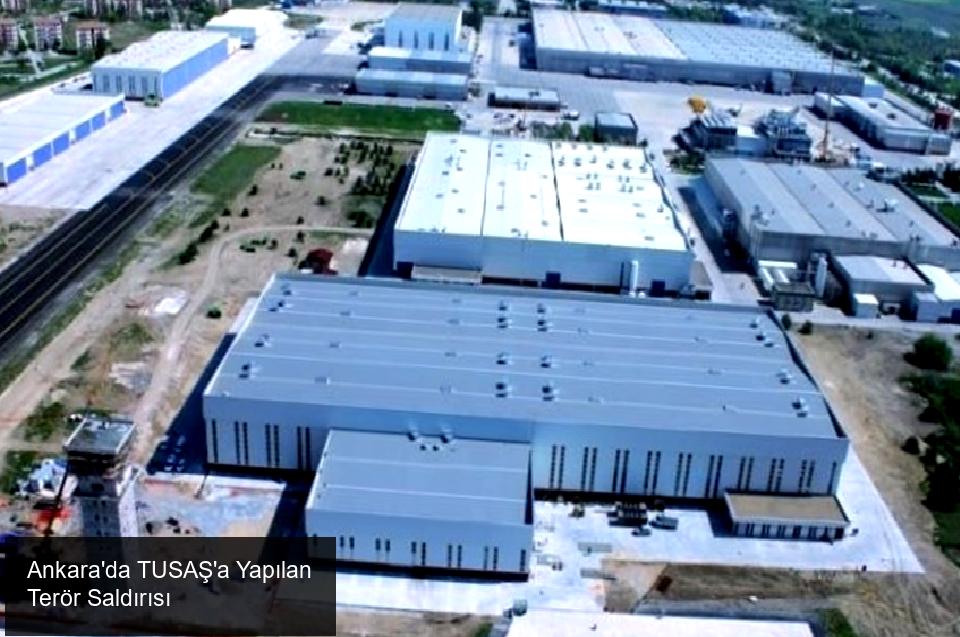 Ankara'da TUSAŞ'a Yapılan Terör Saldırısı