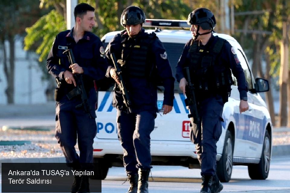 Ankara'da TUSAŞ'a Yapılan Terör Saldırısı