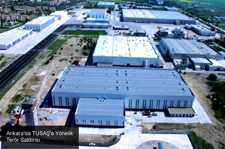 Ankara'da TUSAŞ'a Yönelik Terör Saldırısı