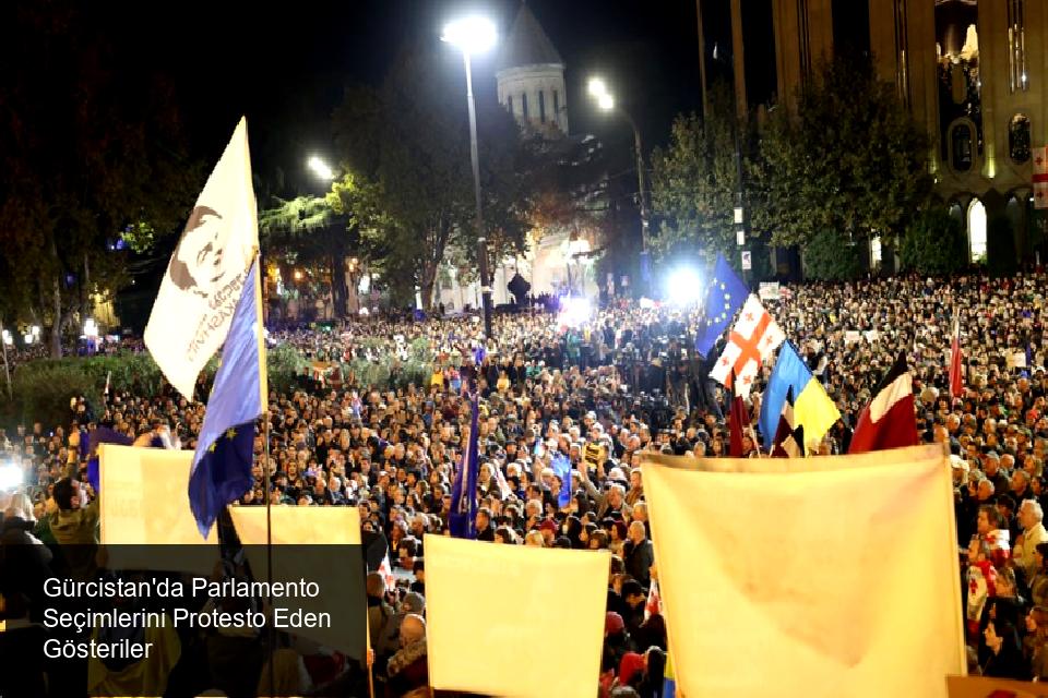 Gürcistan'da Parlamento Seçimlerini Protesto Eden Gösteriler