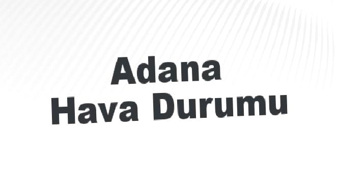 Adana'nın haftalık hava durumu tahminiyle, önümüzdeki günlerin hava koşullarını öğrenin.