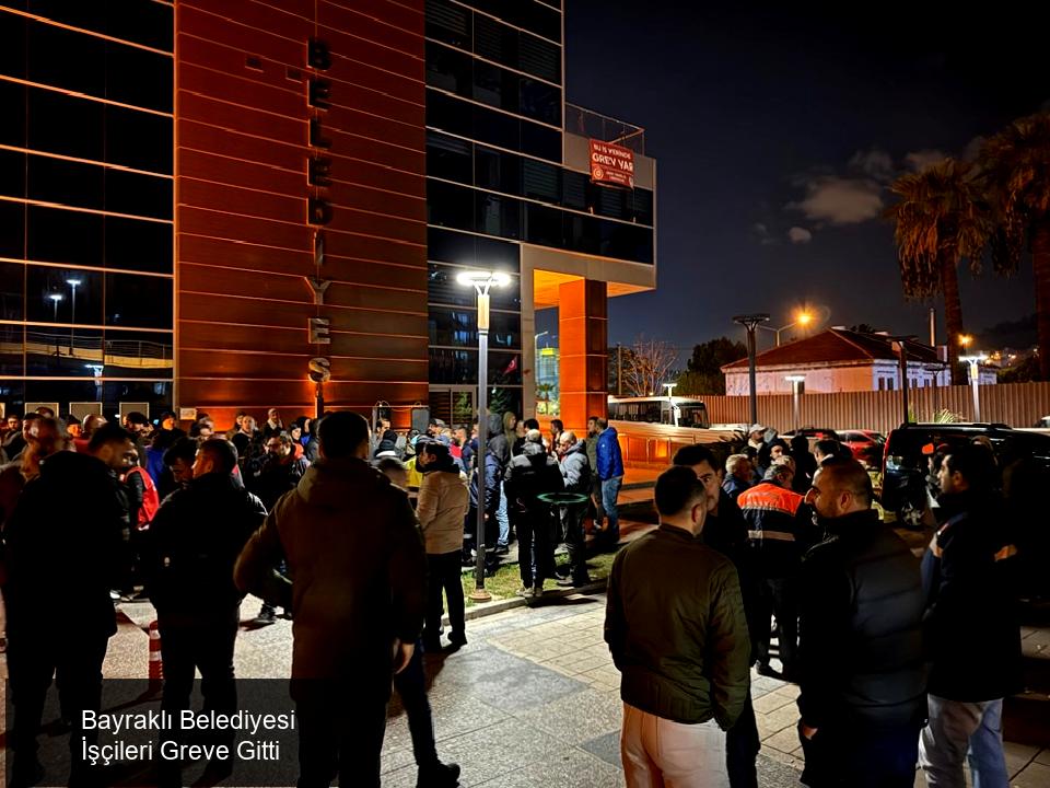 Bayraklı Belediyesi İşçileri Greve Gitti