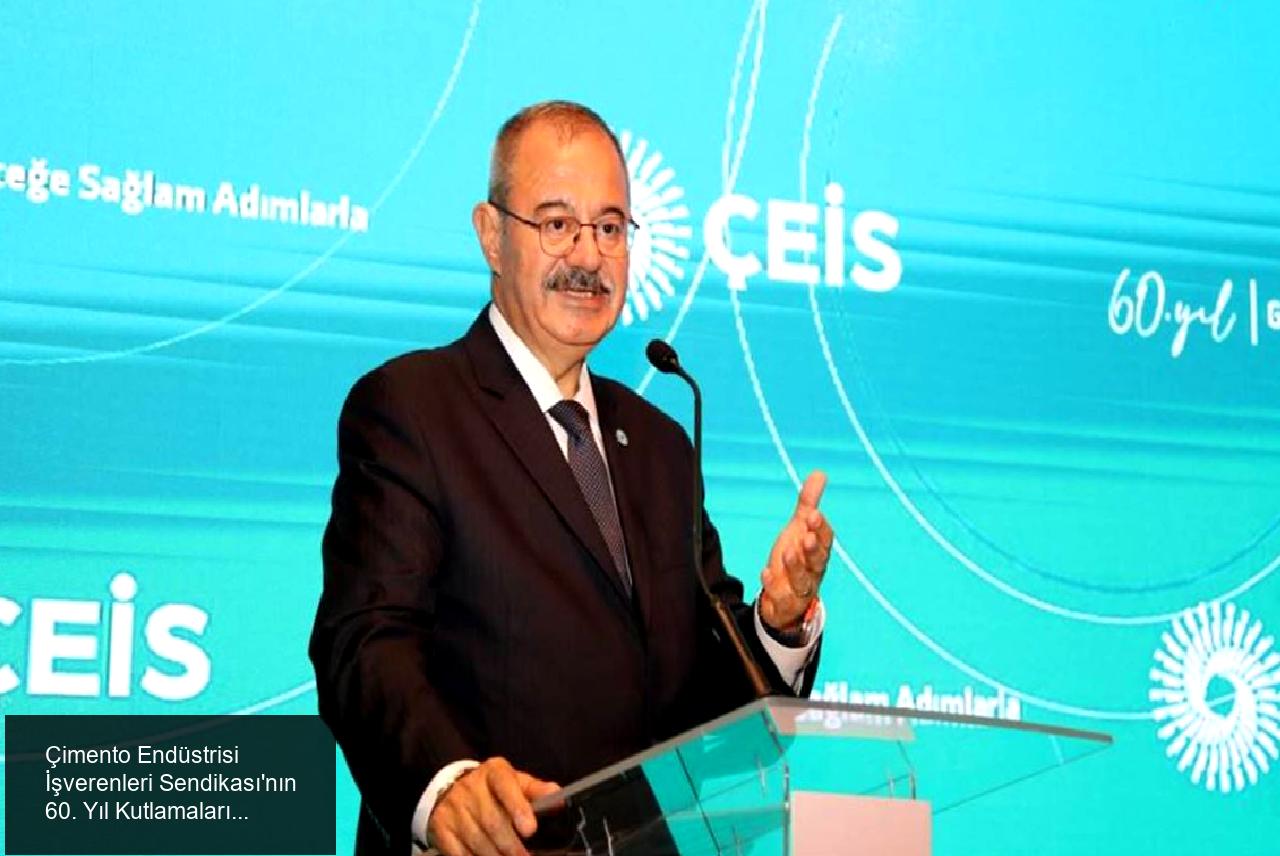 Çimento Endüstrisi İşverenleri Sendikası'nın 60. Yıl Kutlamaları
