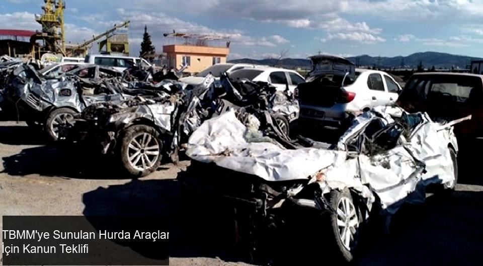 TBMM'ye Hurda Araçlar İçin Kanun Teklifi Sunuldu
