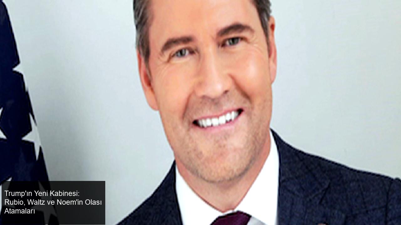 Trump'ın Yeni Kabinesi: Rubio, Waltz ve Noem'in Olası Atamaları