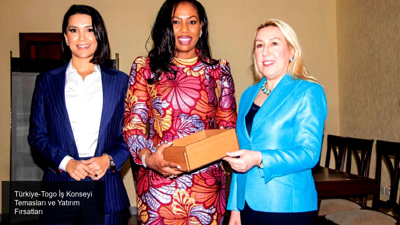 Türkiye-Togo İş Konseyi Temasları ve Yatırım Fırsatları