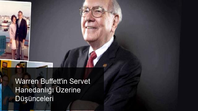 Warren Buffett ve Servet Hanedanlığı Üzerine Düşünceleri