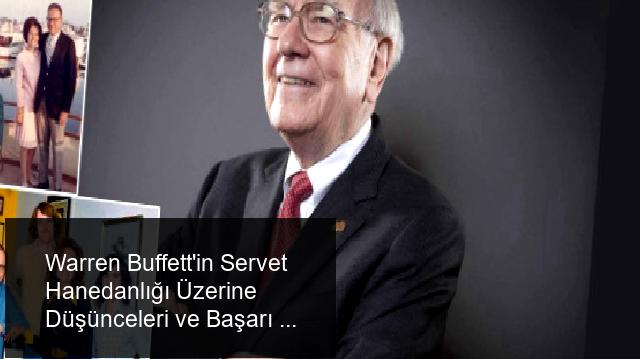 Warren Buffett ve Servet Hanedanlığı Üzerine Düşünceleri