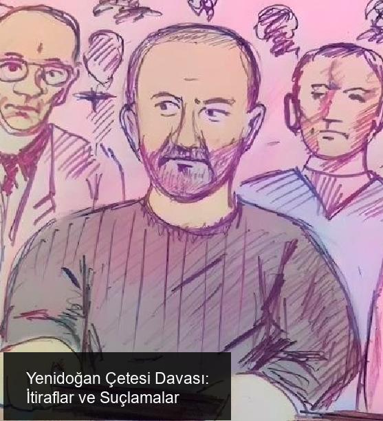 Yenidoğan Çetesi Davası 4. Gününde Neler Oldu?