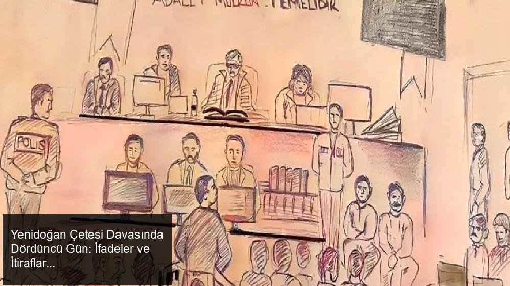 YENİDOĞAN ÇETESİ DAVASINDA DÖRDÜNCÜ GÜN NELER OLDU?