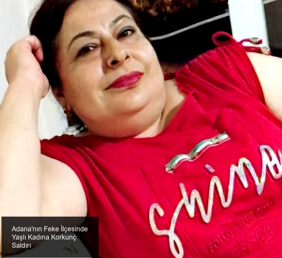 Adana'nın Feke İlçesinde Korkunç Saldırı