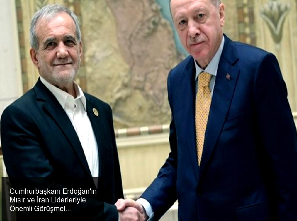 Cumhurbaşkanı Erdoğan ve Mısır Cumhurbaşkanı Sisi ile Görüşme