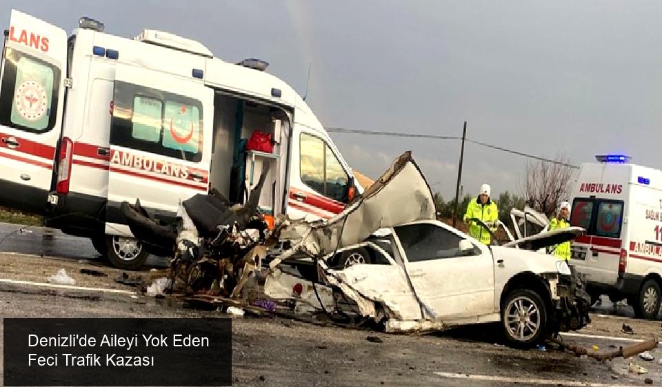 Denizli'de Feci Kaza: Aile Yok Oldu