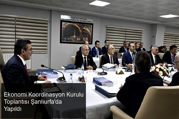 Ekonomi Koordinasyon Kurulu Toplantısı Şanlıurfa'da Gerçekleşti