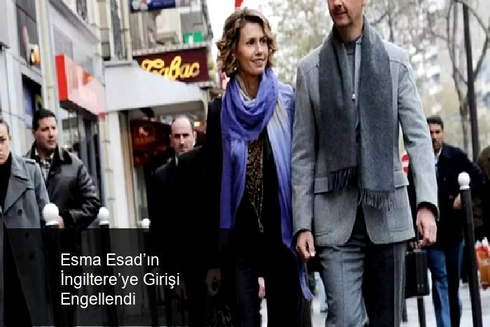 Esma Esad’ın İngiltere’ye Girişi Engellendi