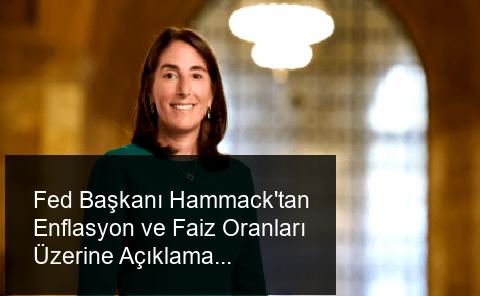 Fed Başkanından Enflasyon ve Faiz Oranları Üzerine Açıklama