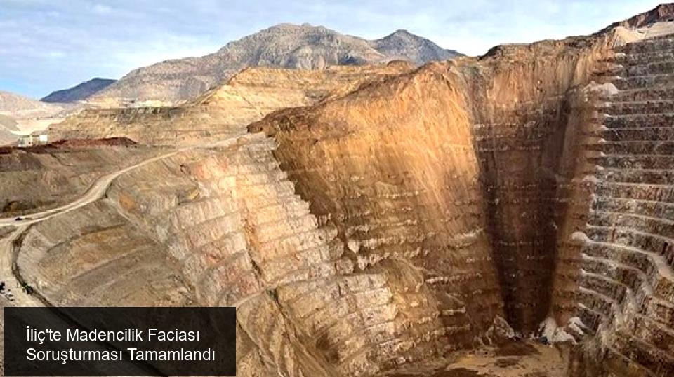 İliç'te Madencilik Faciası Soruşturması Tamamlandı