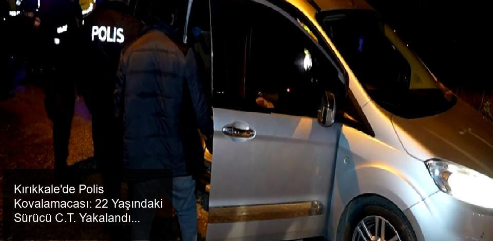 Kırıkkale'de Kovalamaca: 22 Yaşındaki Sürücü C.T. Yakalandı
