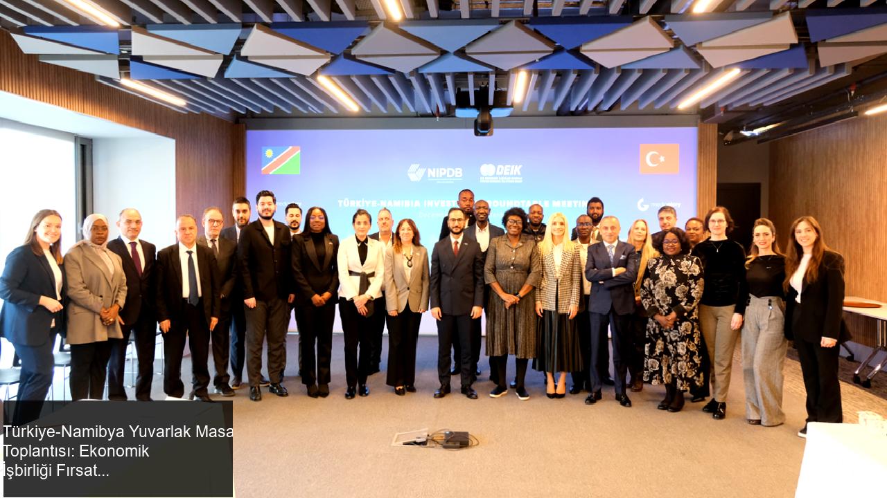 Türkiye-Namibya Yuvarlak Masa Toplantısı Gerçekleşti