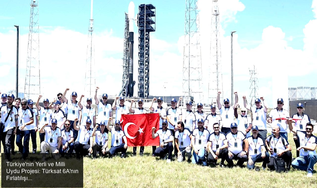 Türkiye'nin Uzay Çalışmalarındaki Yeni Dönüm Noktası: Türksat 6A