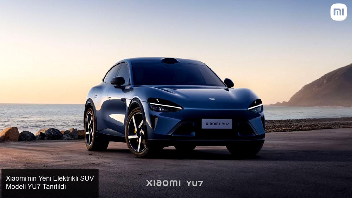 Xiaomi'nin Yeni Elektrikli SUV Modeli YU7 Tanıtıldı