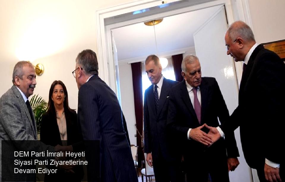 DEM Parti İmralı Heyetinin Siyasi Parti Turu Devam Ediyor