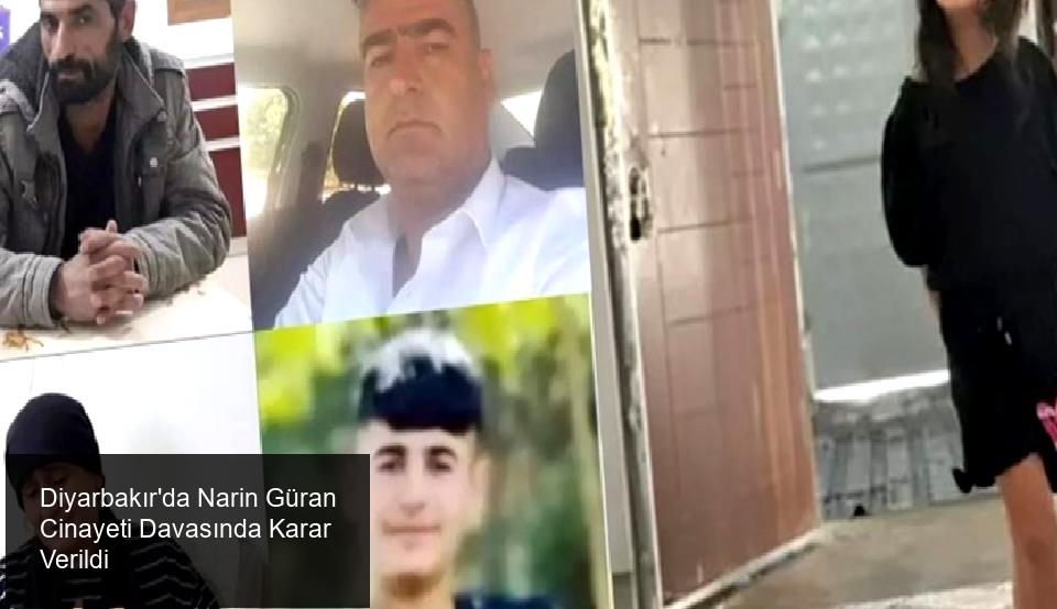 Diyarbakır'da Narin Güran Cinayeti Davasında Karar Verildi