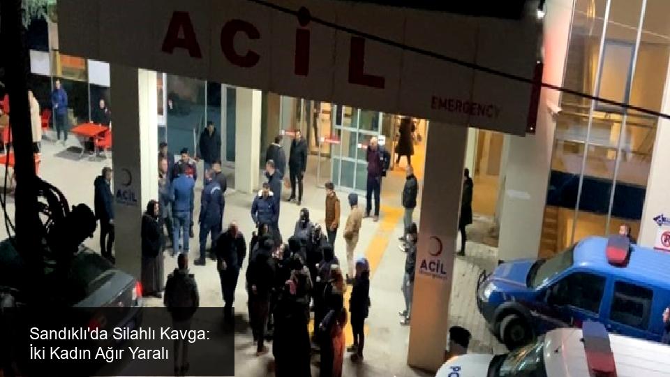 Sandıklı'da Silahlı Kavga: İki Kadın Ağır Yaralı