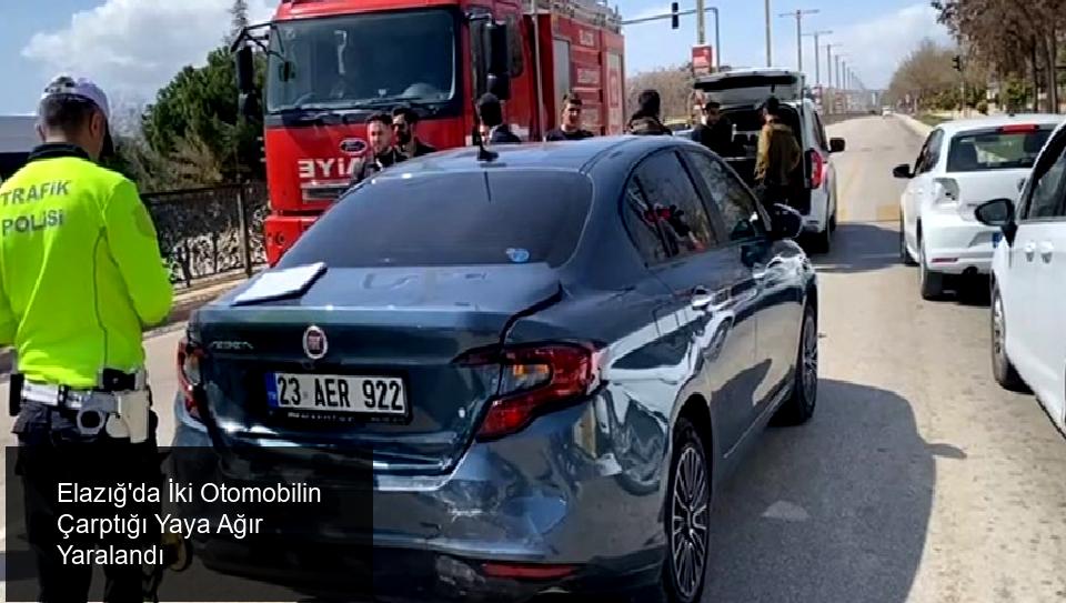 Elazığ'da Feci Kaza: İki Otomobilin Çarptığı Yaya Ağır Yaralandı
