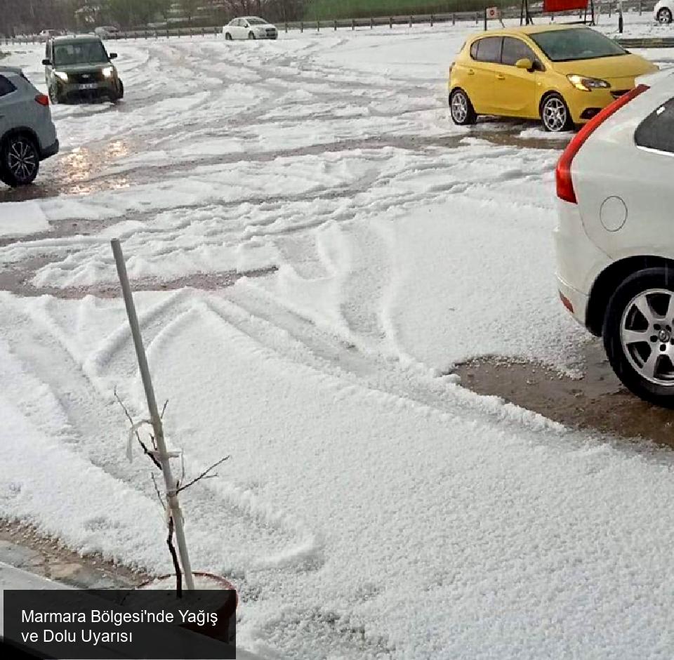 Marmara Bölgesi'nde Yağış ve Dolu Uyarısı