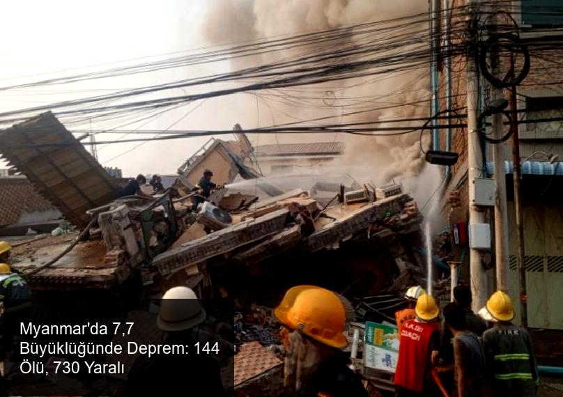 Myanmar'da 7,7 Büyüklüğünde Deprem: 144 Ölü, 730 Yaralı
