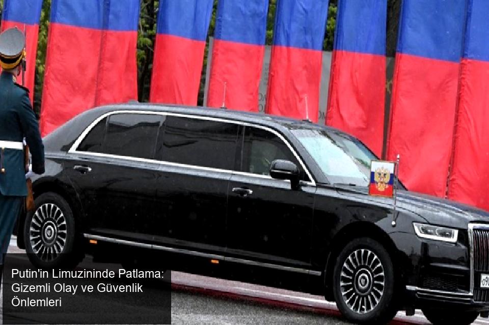 Putin'in Limuzininde Patlama: Gizemli Olay
