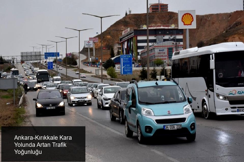 Ankara-Kırıkkale Kara Yolunda Artan Trafik Yoğunluğu