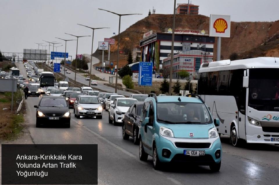 Ankara-Kırıkkale Kara Yolunda Artan Trafik Yoğunluğu
