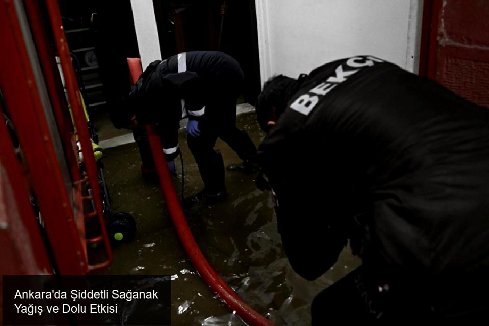 Ankara'da Şiddetli Sağanak Yağış ve Dolu Etkisi