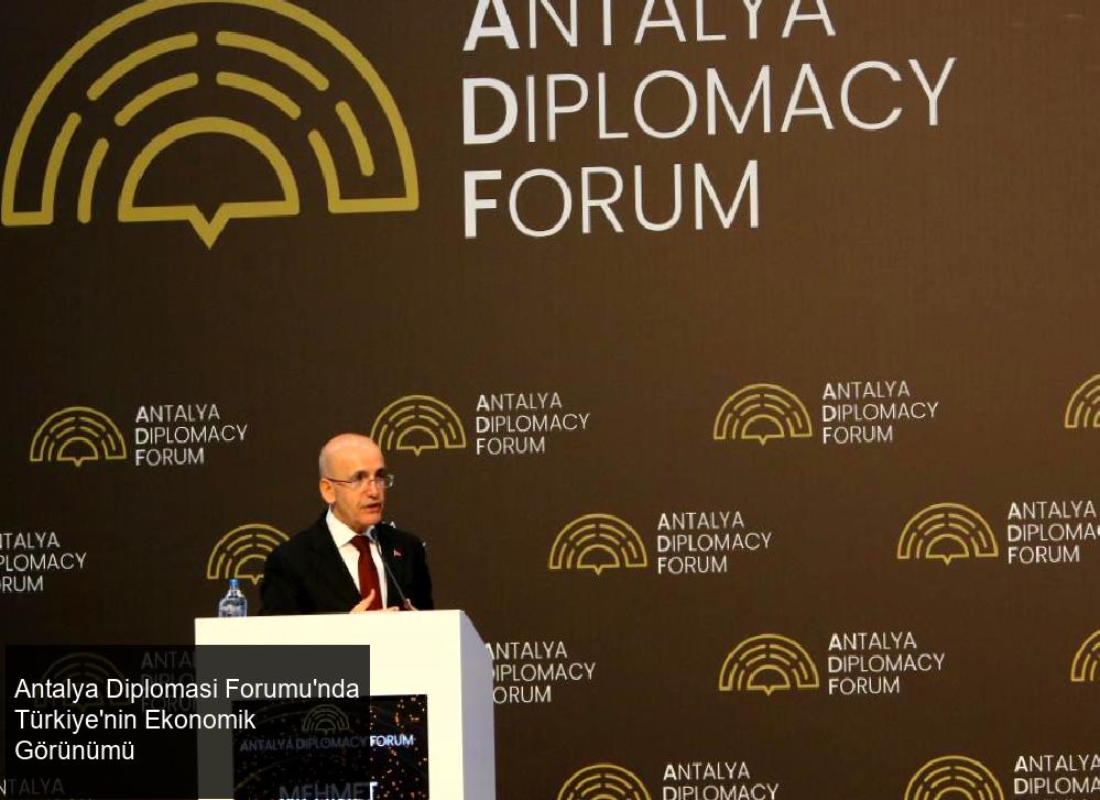 Antalya Diplomasi Forumu'nda Türkiye'nin Ekonomik Görünümü