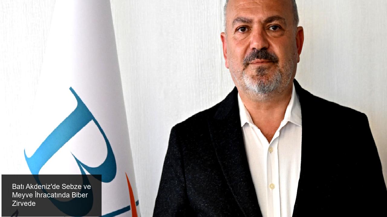 Batı Akdeniz’in Tarım ve İhracat Gücü: Biber ve Diğer Ürünler