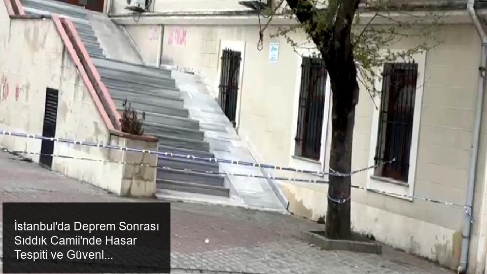 İstanbul’da Meydana Gelen Depremin Ardından Sıddık Camii’nde Hasar ve Güvenlik Önlemleri
