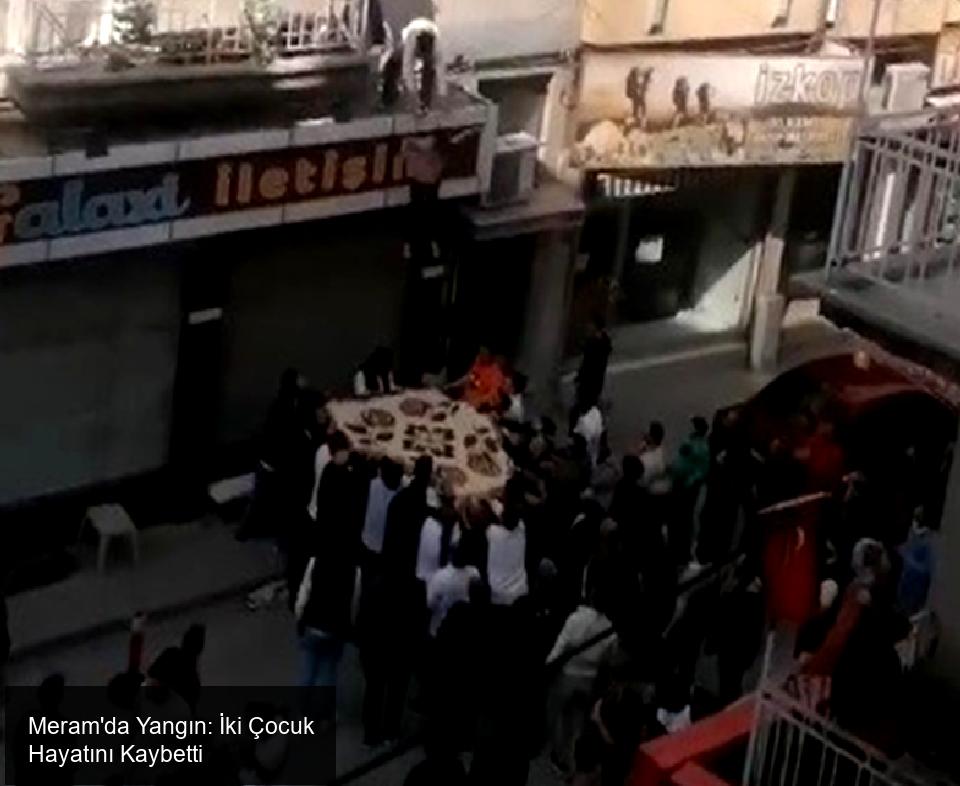 Meram'da Yangın Faciası: İki Çocuk Hayatını Kaybetti