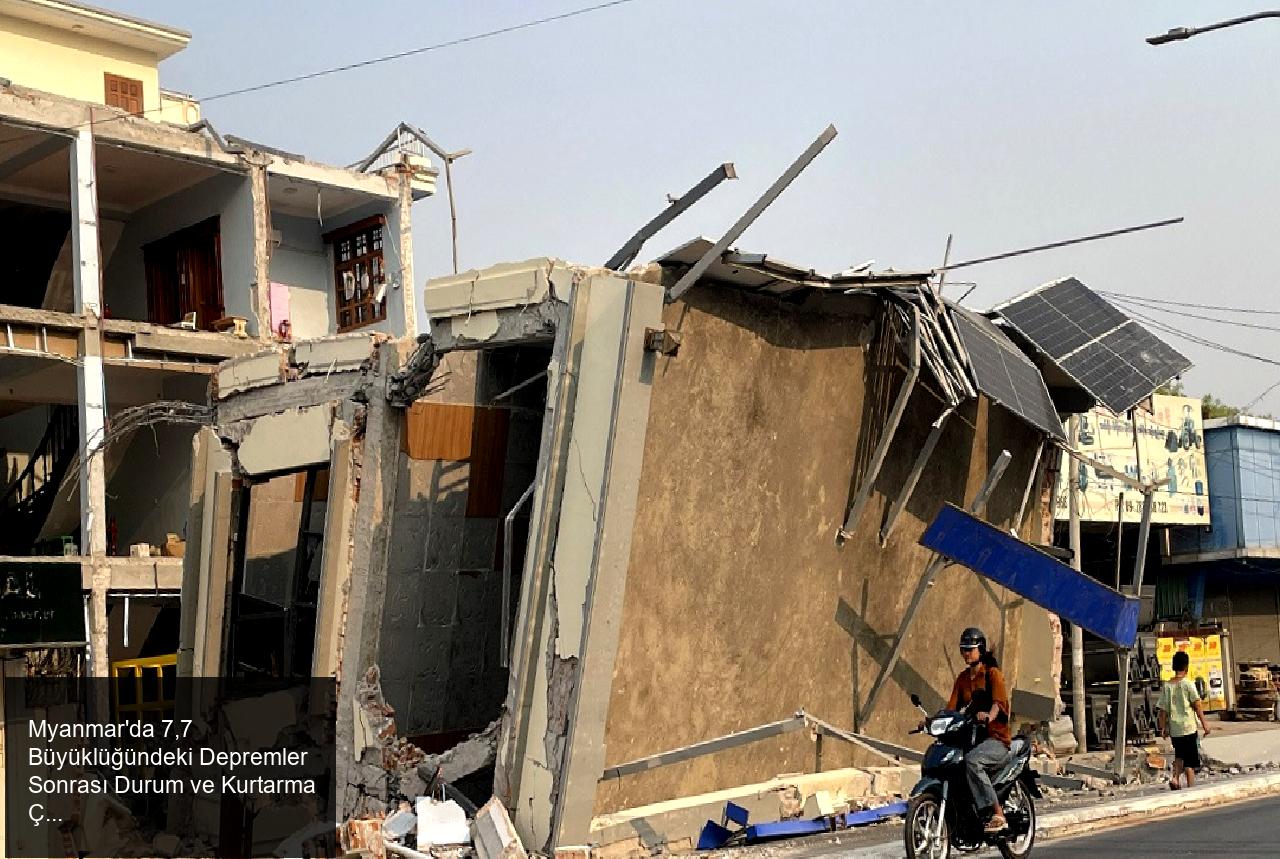 Myanmar'da Depremler Sonrası Durum
