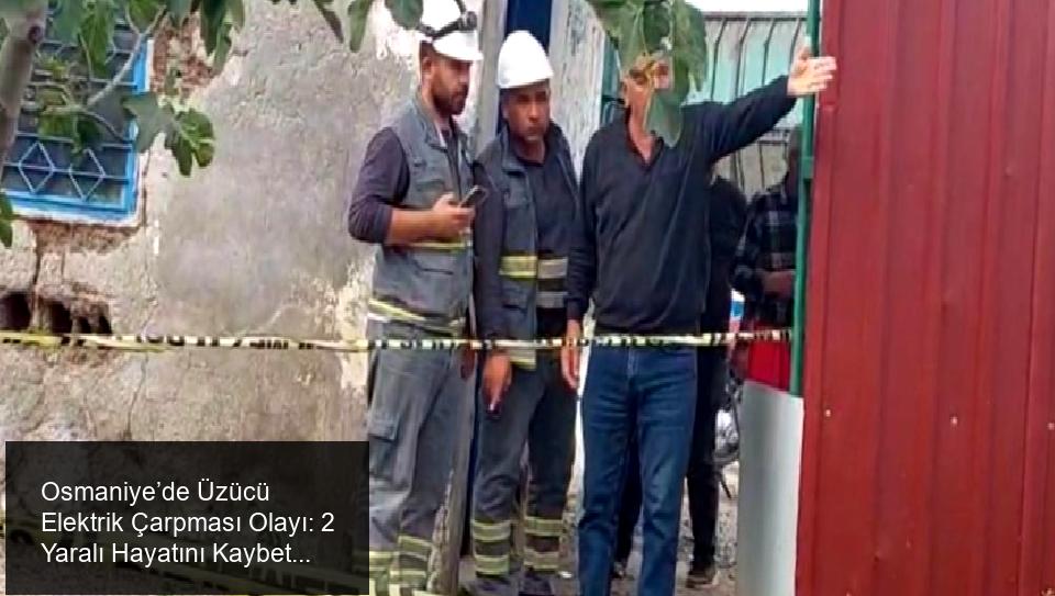 Osmaniye’nin Toprakkale ilçesinde trajik olay