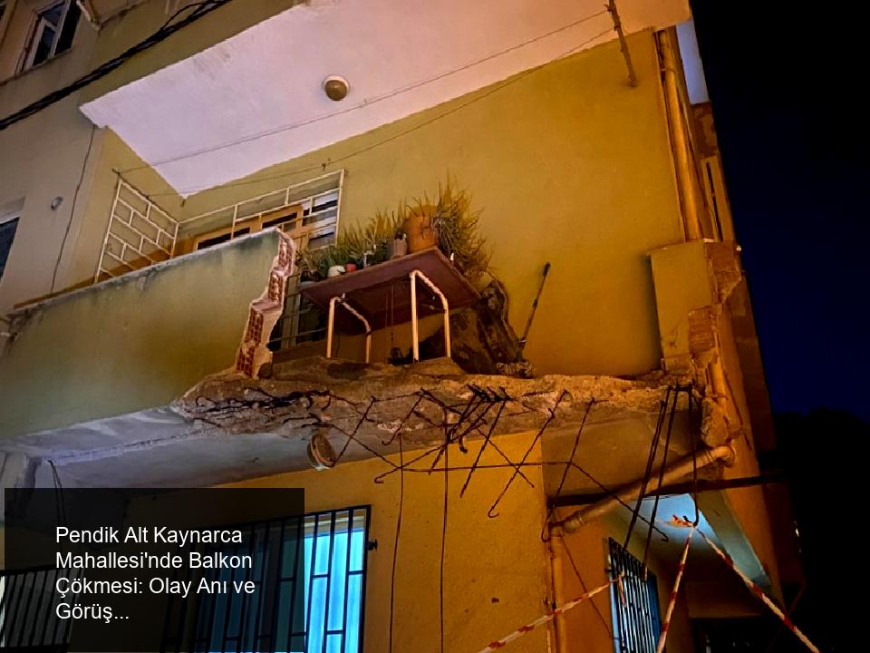 İstanbul Pendik Kaynarca'da Balkon Çökmesi ve Olayın Detayları