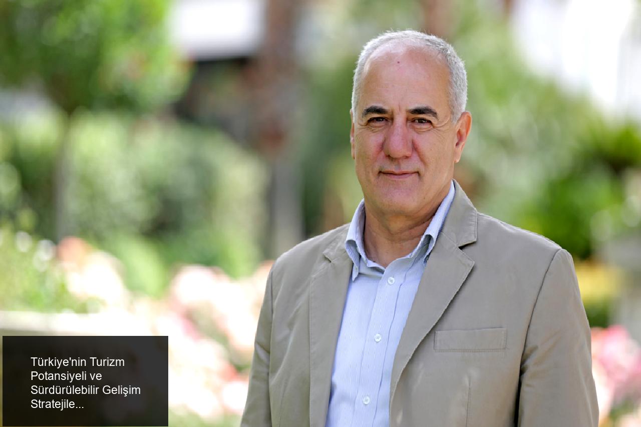 Türkiye’nin Turizm Potansiyeli ve Sürdürülebilir Gelişim Stratejileri
