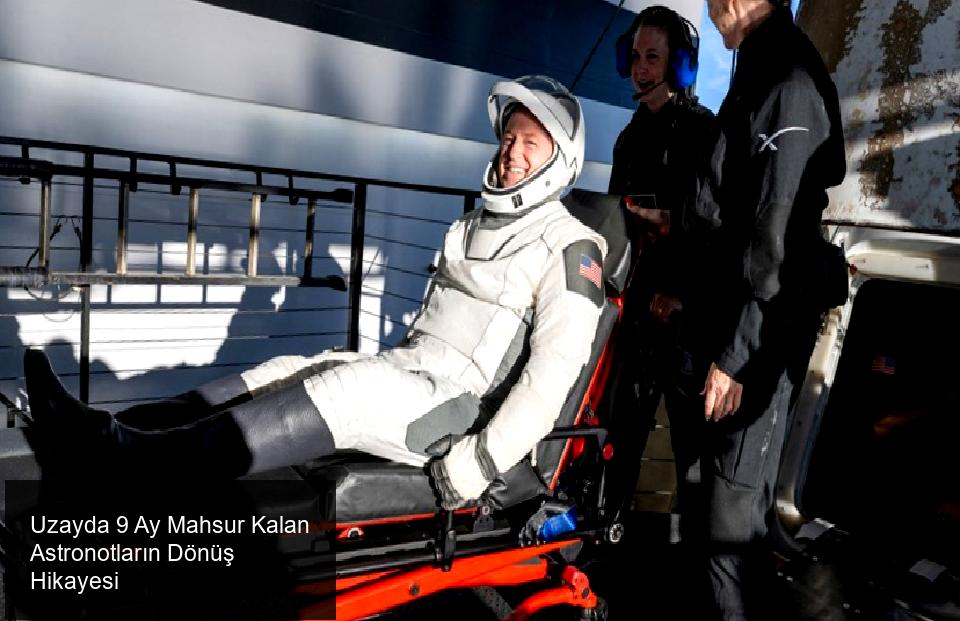 Uzayda 9 Ay Mahsur Kaldıktan Sonra Dünya'ya Dönüş