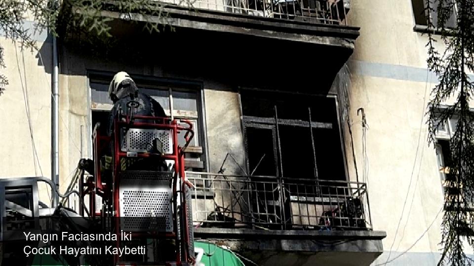 Yangın Faciası: 2 Çocuk Hayatını Kaybetti