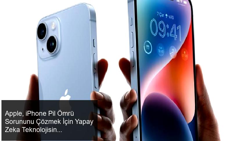 Apple, iPhone'ların Pil Ömrü Sorununu Yapay Zeka ile Aşmayı Hedefliyor
