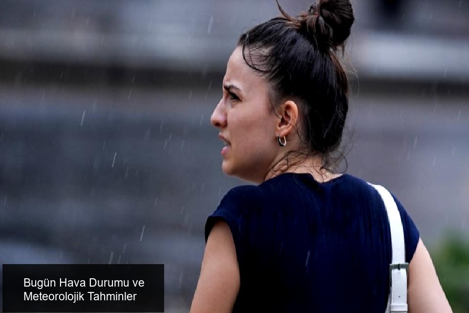 Genel Hava Durumu ve Meteorolojik Tahminler