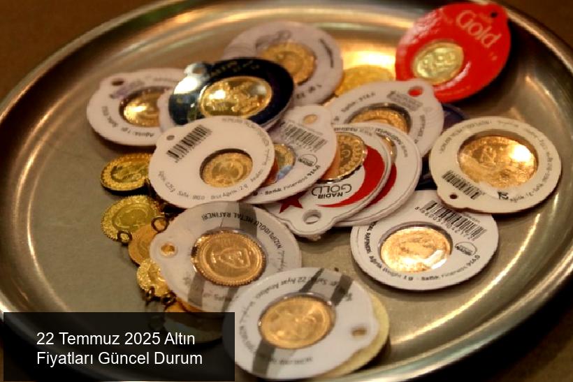 22 Temmuz 2025 Tarihli Altın Fiyatları Güncellemesi