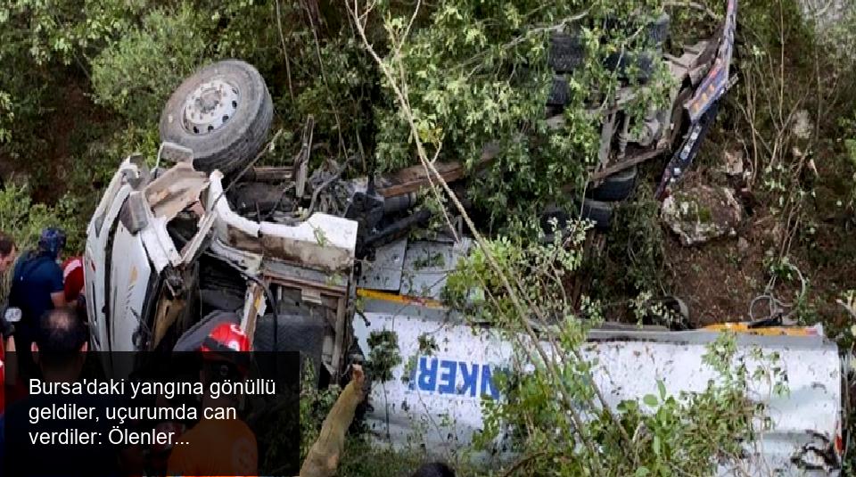 Bursa'daki yangına gönüllü geldiler, uçurumda can verdiler: Ölenlerin sayısı 3'e yükseldi